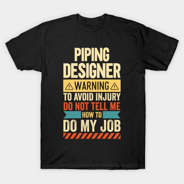 Piping Designer Warning T-Shirt by Stay Weird